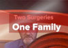 One family, two surgeries